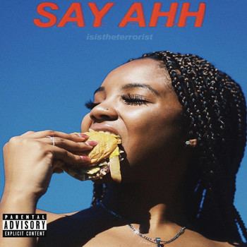 isis - Say Ahh (Explicit)