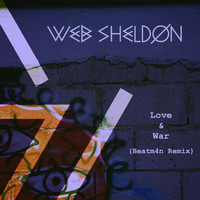 Web Sheldon - Love & War (Beatm4n Remix)