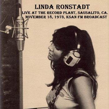 Linda Ronstadt - Live at the Record Plant, Sausalito, CA. November 18th 1973, KSAN-FM Broadcast (Remastered)