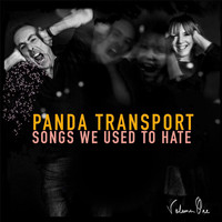 Panda Transport - Songs We Used to Hate