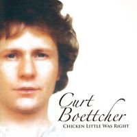 Curt Boettcher - Chicken Little Was Right