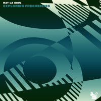 Ray La Soul - Exploring Frequencies