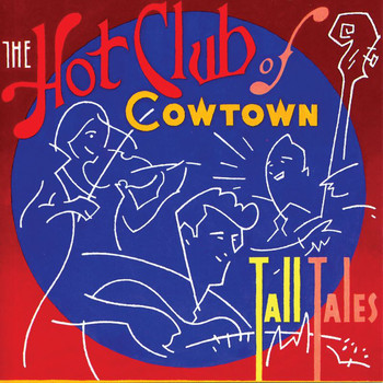 The Hot Club Of Cowtown - Tall Tales