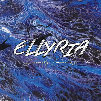 Ellyria - Sincerely Goodbye (Explicit)