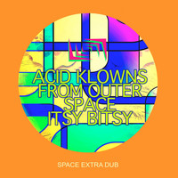 Acid Klowns from Outer Space - Itsy Bitsy (Space Extra Dub)