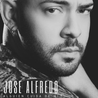 Jose Alfredo - Alguien Cuida De Mi