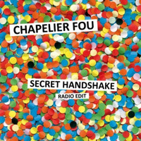 Chapelier Fou - Secret Handshake (Radio Edit)