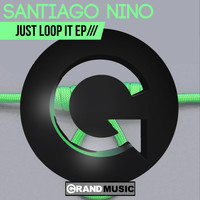 Santiago Nino - Just Loop It EP
