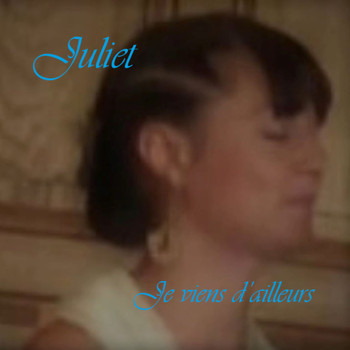 Juliet - Je viens d'ailleurs