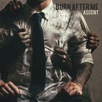 Burn After Me - Ascent (Explicit)