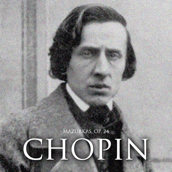Frédéric Chopin - Mazurkas, Op. 24