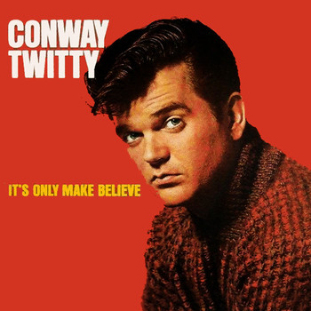 Conway Twitty - It's Only Make Believe