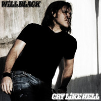 Will Black - Cry Like Hell