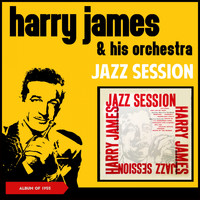 Harry James & His Orchestra - Jazz Session (Album of 1955)