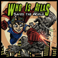 Who Is Atlas - Saves the World (Explicit)