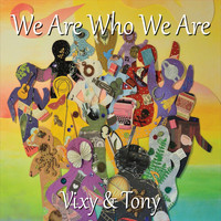 Vixy & Tony - We Are Who We Are