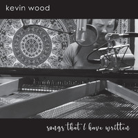 Kevin Wood - Songs That I Have Written