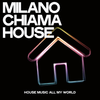 Various Artists - Milano Chiama House (House Music All My World)