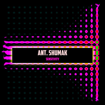 Ant. Shumak - Sensitivity
