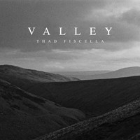 Thad Fiscella - Valley