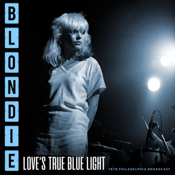 Blondie - Love's True Blue Light (Live 1978)