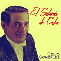 Celio Gonzalez - El Satanás de Cuba