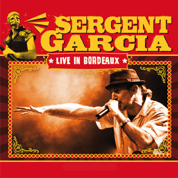 Sergent Garcia - Live in Bordeaux