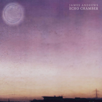 James Andrews - Echo Chamber