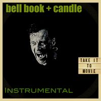 Bell Book & Candle - Take It to Movie (Instrumental)