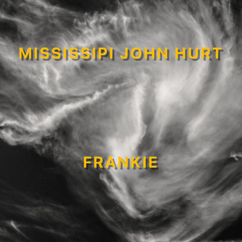 Mississippi John Hurt - Frankie (2020 Remaster)