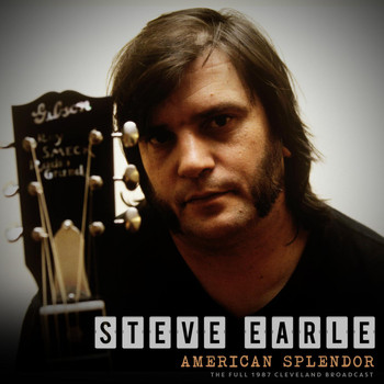 Steve Earle - American Splendor (Live 1987)