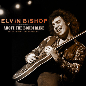 Elvin Bishop - Above the Borderline (Live 1979)