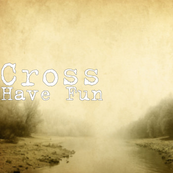 Cross - Have Fun (Explicit)