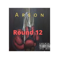 Arson - Round 12 (Explicit)