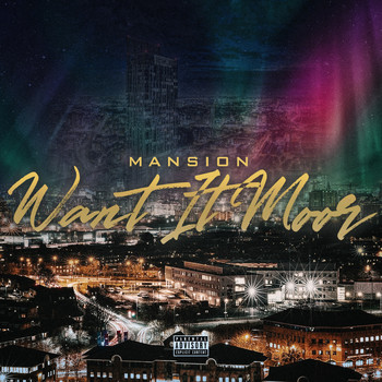 Mansion - Want It Moor (Explicit)
