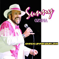 Sunny Ozuna - Giving It up for Your Love