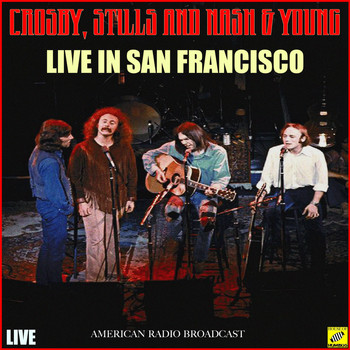 Crosby, Stills, Nash & Young - Live in San Francisco (Live)