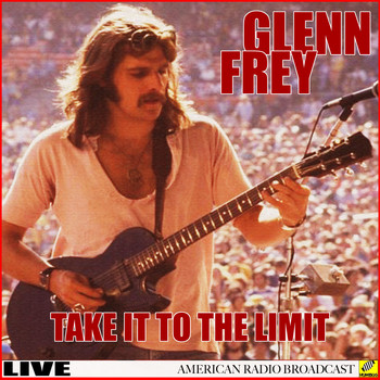 Glenn Frey - Glen Frey - Take It To The Limit
