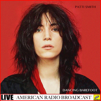 Patti Smith - Dancing Barefoot (Live)
