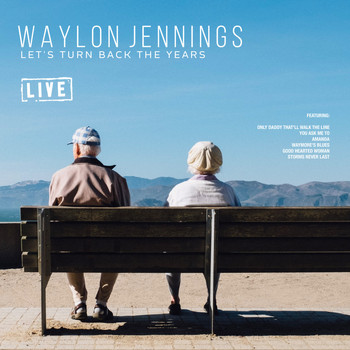 Waylon Jennings - Let's Turn Back the Years (Live)