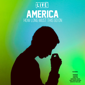 America - How Long Must This Go On (Live)