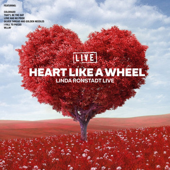 Linda Ronstadt - Heart Like A Wheel (Live)