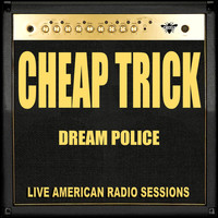 Cheap Trick - Dream Police (Live)