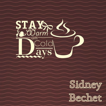 Sidney Bechet - Stay Warm On Cold Days