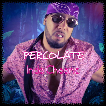 Indo Cheena - Percolate (Explicit)