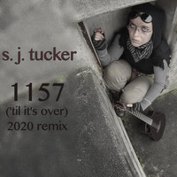 S. J. Tucker - 1157 ('Til It's Over) [2020 Remix]