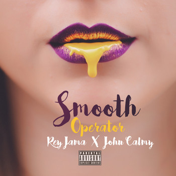 Rey Jama - Smooth Operator (feat. John Calmy) (Explicit)