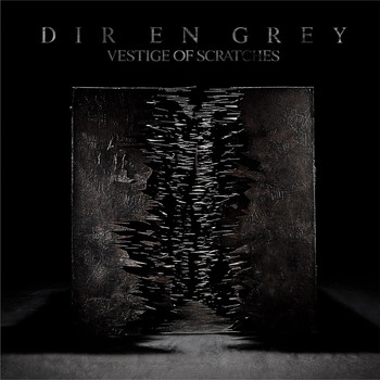 Dir en grey - VESTIGE OF SCRATCHES