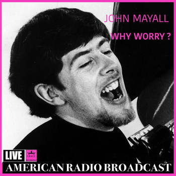 John Mayall - Why Worry (Live)