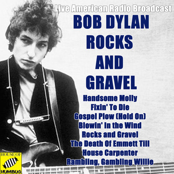 Bob Dylan - Rocks and Gravel (Live)